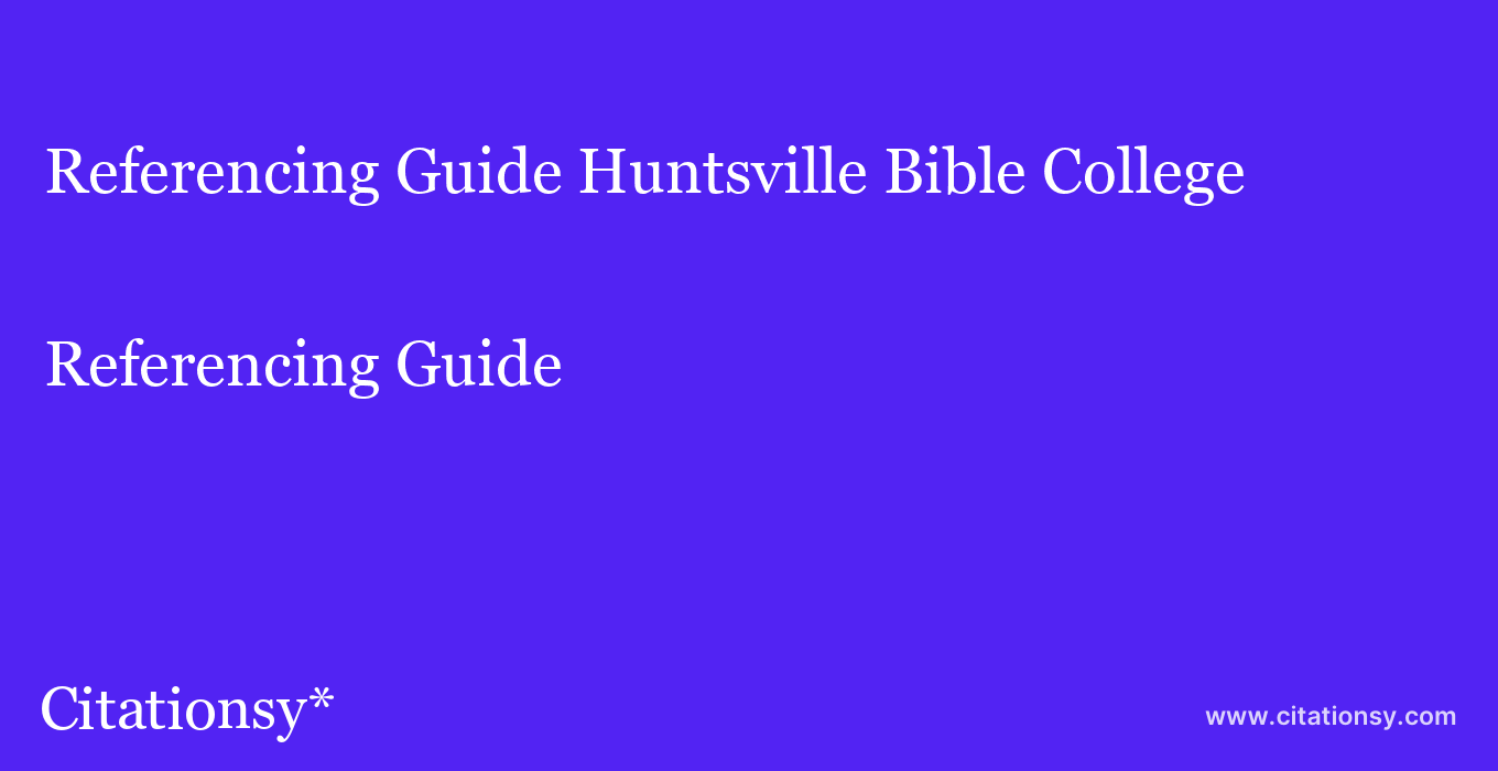 Referencing Guide: Huntsville Bible College